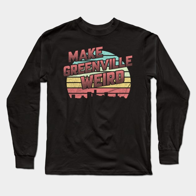 Make Greenville Weird Long Sleeve T-Shirt by karutees